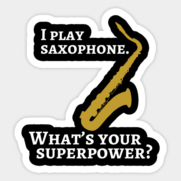 I play saxophone. What’s your superpower? Sticker by cdclocks